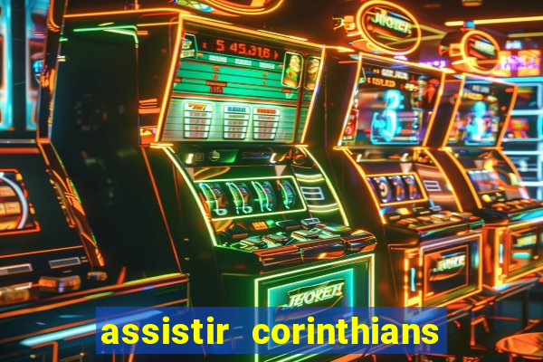 assistir corinthians futebol play hd